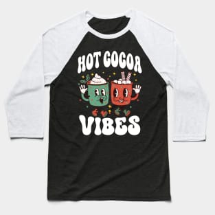 Hot Cocoa Vibes, Retro Winter Hot Chocolate Baseball T-Shirt